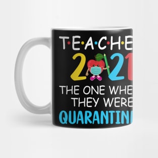 Teacher 2021 The One Where They Were Quarantined Mug